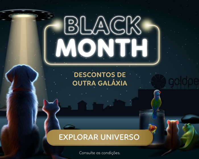 BLACK MONTH by Goldpet! Descontos de outra galáxia na loja favorita dos animais de estimação. 